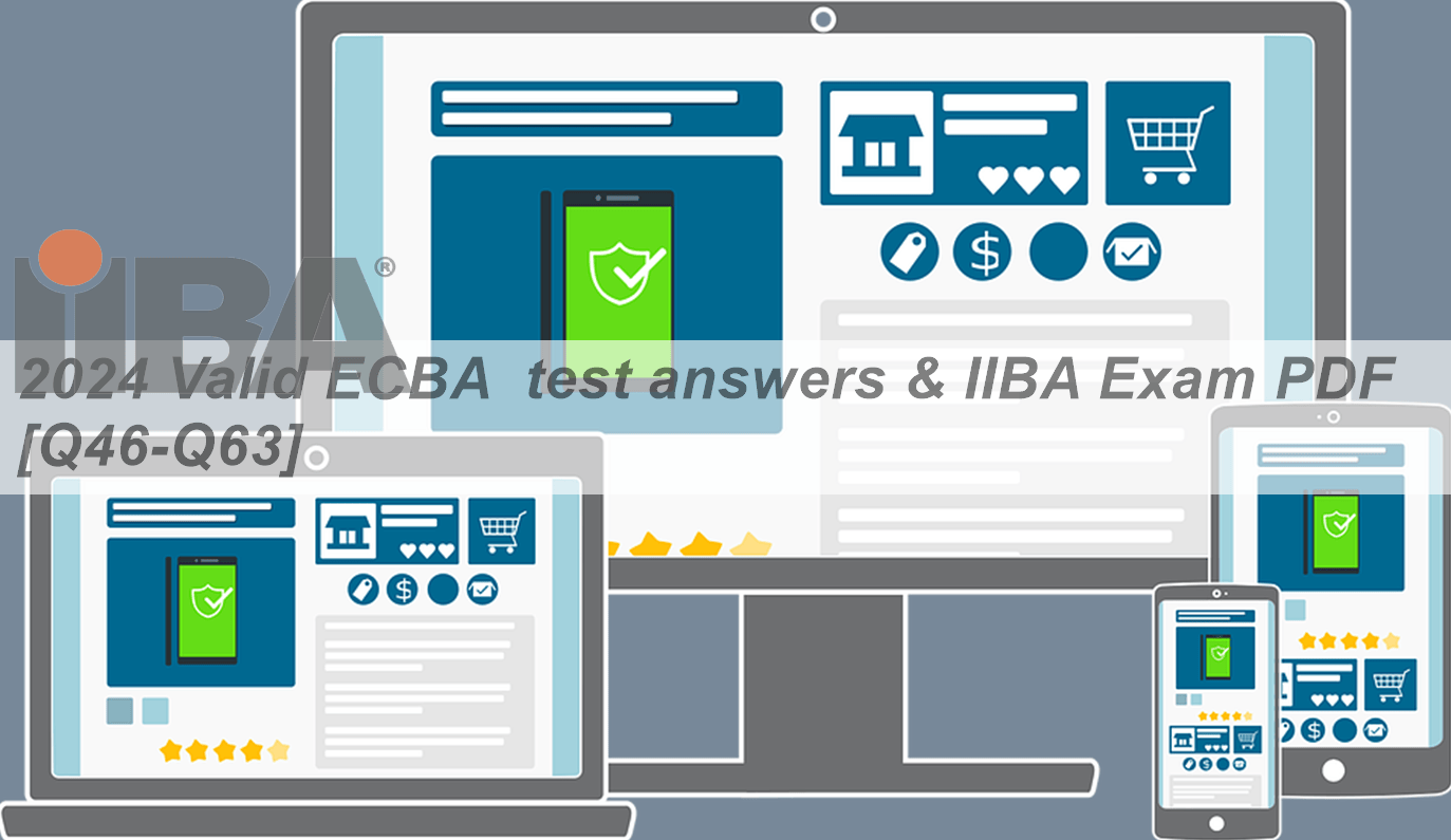 2024 Valid ECBA test answers & IIBA Exam PDF [Q46-Q63] | Exam4Free
